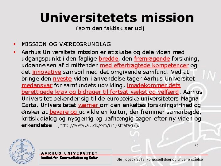 Universitetets mission (som den faktisk ser ud) § § MISSION OG VÆRDIGRUNDLAG Aarhus Universitets