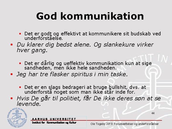 God kommunikation § Det er godt og effektivt at kommunikere sit budskab ved underforståelse.