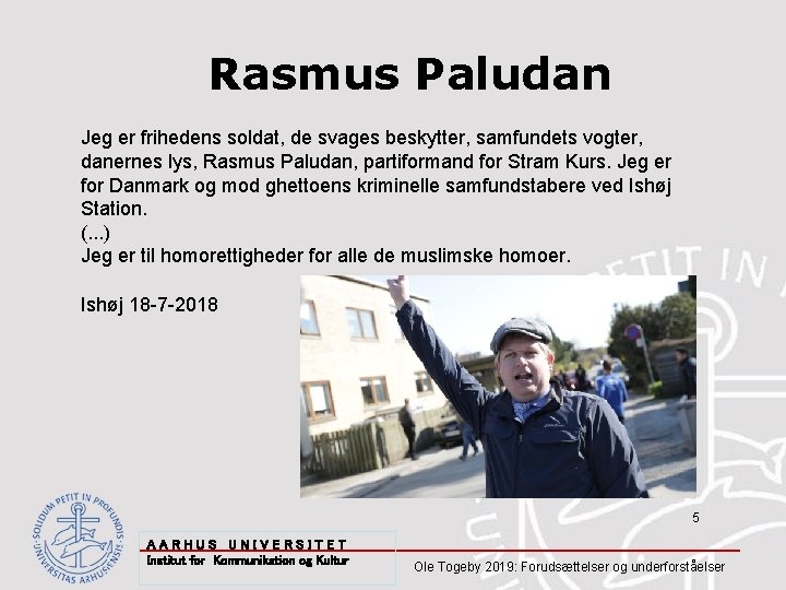 Rasmus Paludan Jeg er frihedens soldat, de svages beskytter, samfundets vogter, danernes lys, Rasmus