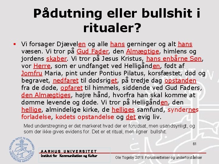 Pådutning eller bullshit i ritualer? § Vi forsager Djævelen og alle hans gerninger og