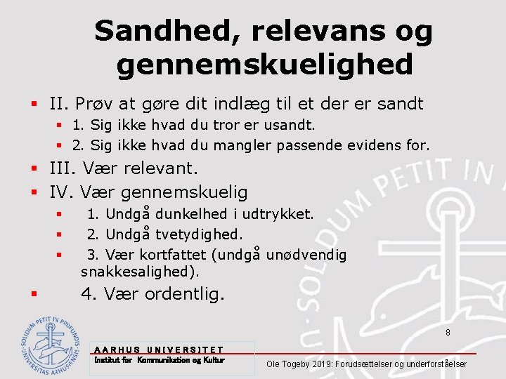 Sandhed, relevans og gennemskuelighed § II. Prøv at gøre dit indlæg til et der