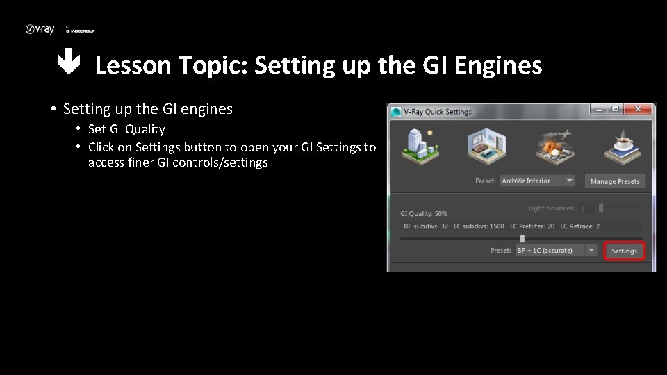 Lesson Topic: Setting up the GI Engines • Setting up the GI engines