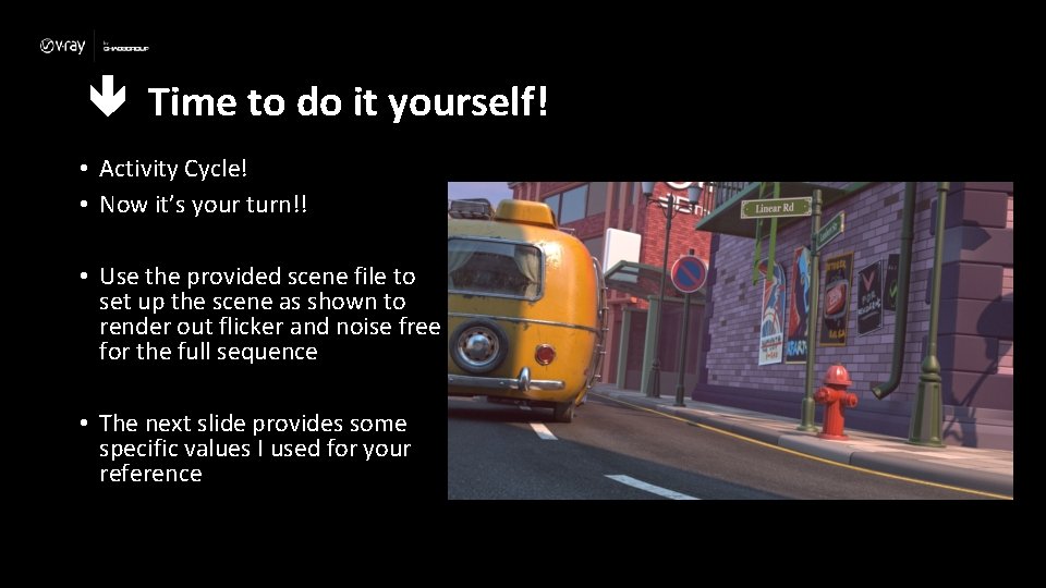  Time to do it yourself! • Activity Cycle! • Now it’s your turn!!