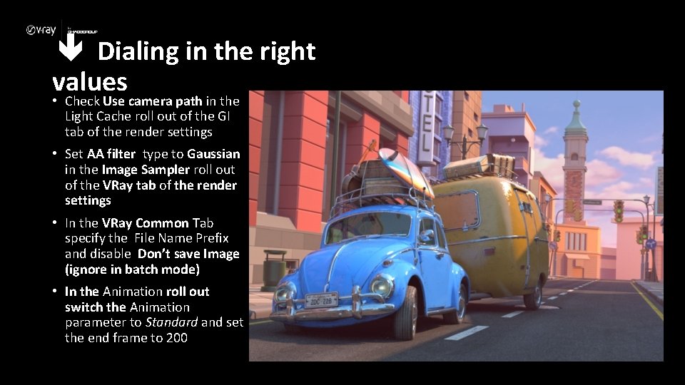 Dialing in the right values • Check Use camera path in the Light