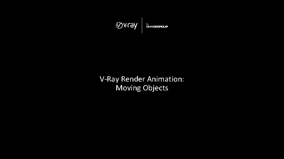 V-Ray Render Animation: Moving Objects 