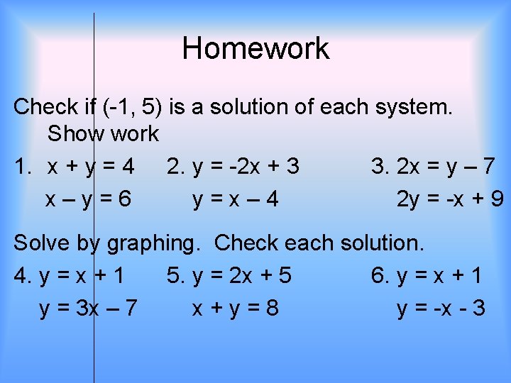 Homework Check if (-1, 5) is a solution of each system. Show work 1.