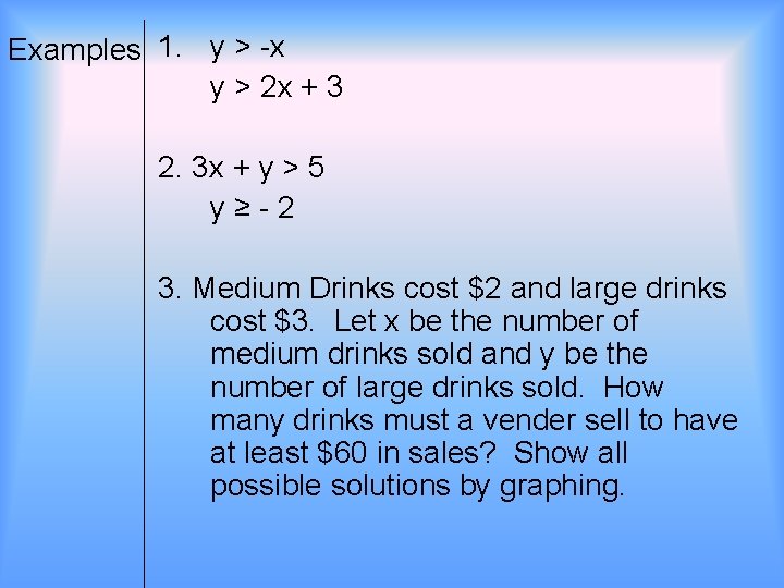 Examples 1. y > -x y > 2 x + 3 2. 3 x