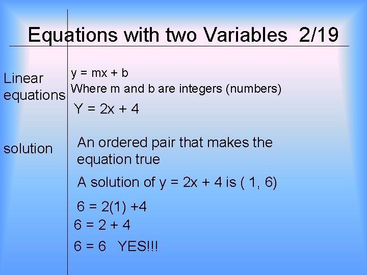 Equations with two Variables 2/19 y = mx + b Linear Where m and