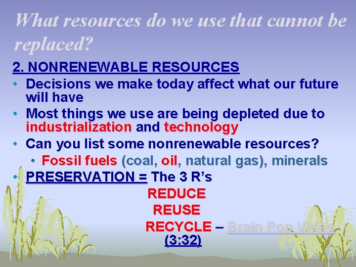 What resources do we use that cannot be replaced? 2. NONRENEWABLE RESOURCES • Decisions