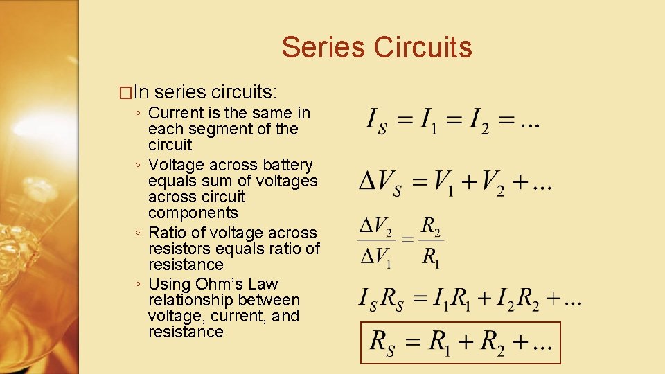 Series Circuits �In series circuits: ◦ Current is the same in each segment of