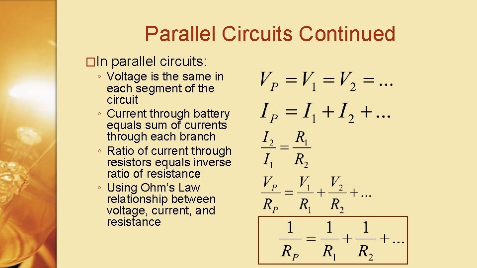 Parallel Circuits Continued �In parallel circuits: ◦ Voltage is the same in each segment