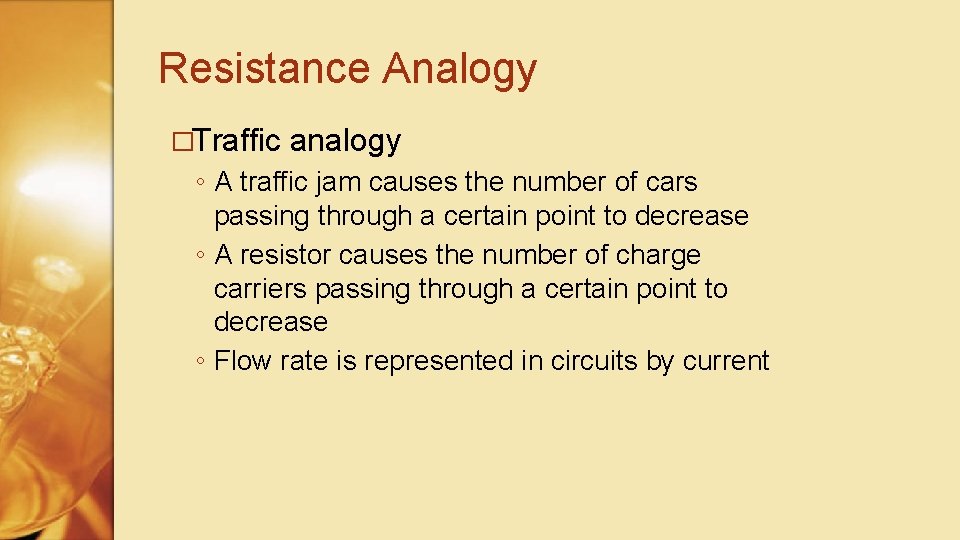 Resistance Analogy �Traffic analogy ◦ A traffic jam causes the number of cars passing