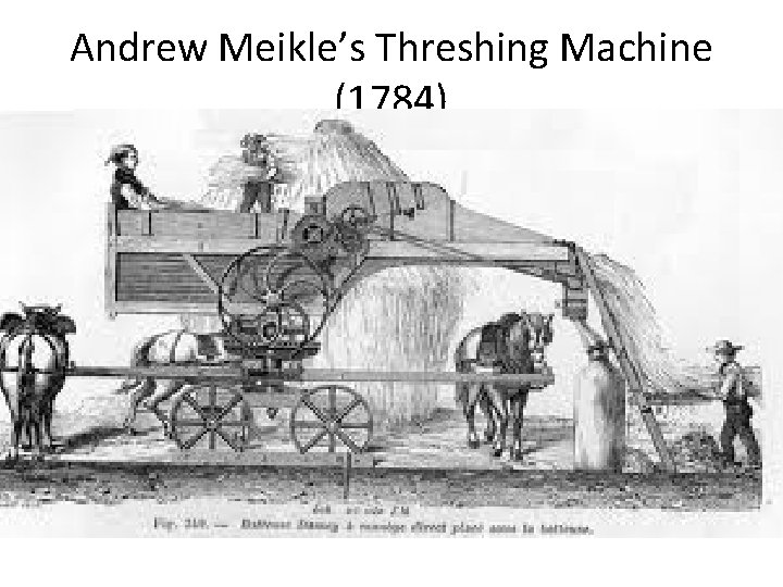 Andrew Meikle’s Threshing Machine (1784) 