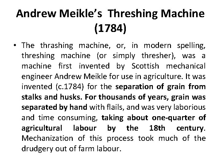 Andrew Meikle’s Threshing Machine (1784) • The thrashing machine, or, in modern spelling, threshing
