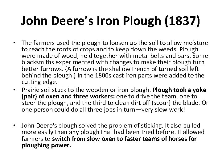 John Deere’s Iron Plough (1837) • The farmers used the plough to loosen up