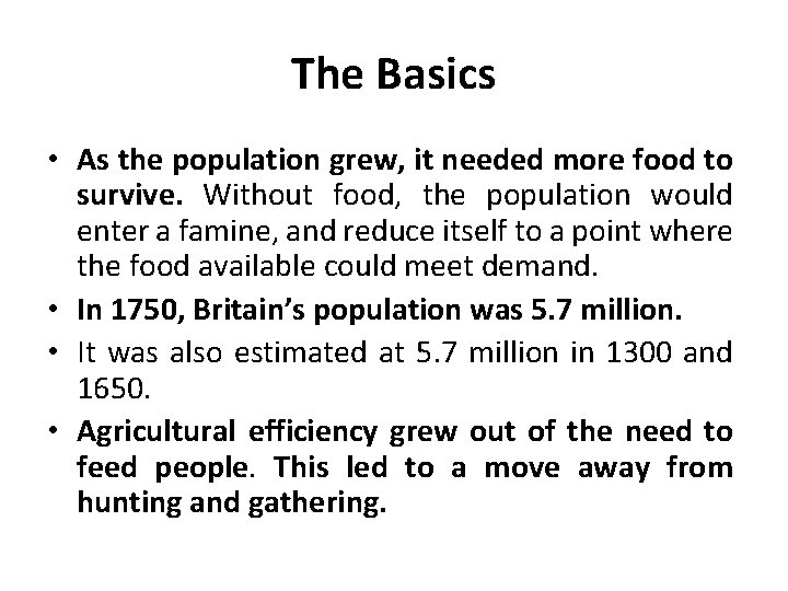 The Basics • As the population grew, it needed more food to survive. Without