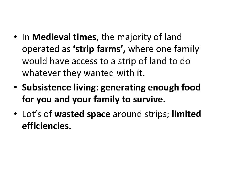  • In Medieval times, the majority of land operated as ‘strip farms’, where