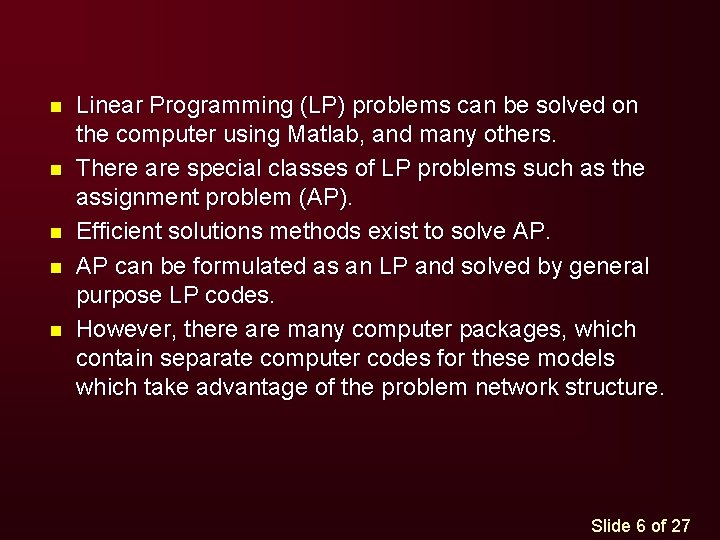 n n n Linear Programming (LP) problems can be solved on the computer using