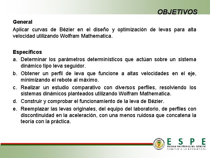 OBJETIVOS General Aplicar curvas de Bézier en el diseño y optimización de levas para