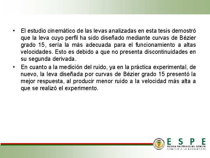  • El estudio cinemático de las levas analizadas en esta tesis demostró que