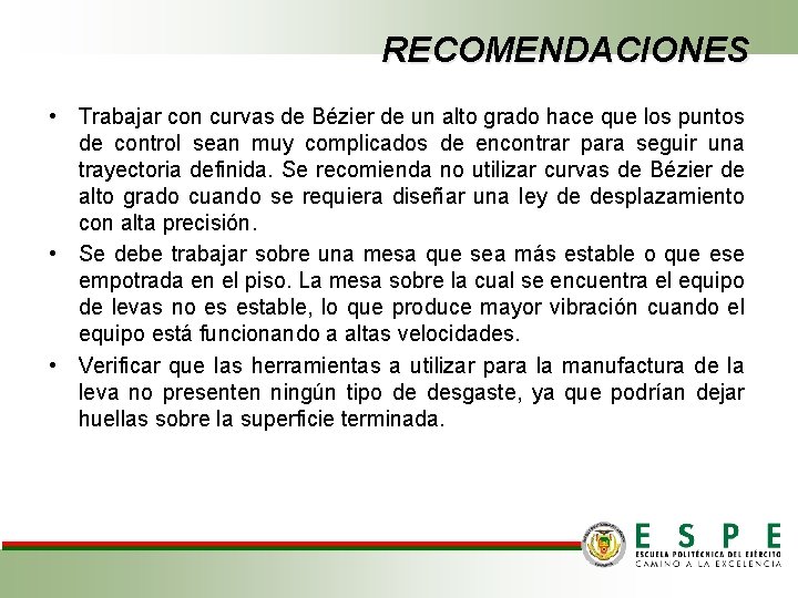 RECOMENDACIONES • Trabajar con curvas de Bézier de un alto grado hace que los