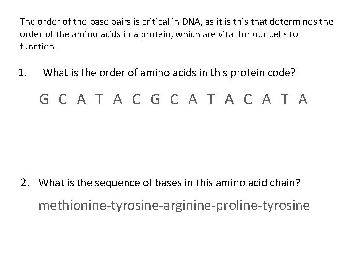 The order of the base pairs is critical in DNA, as it is that