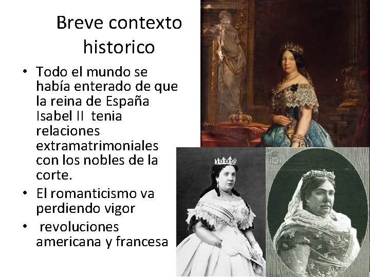 Breve contexto historico • Todo el mundo se había enterado de que la reina