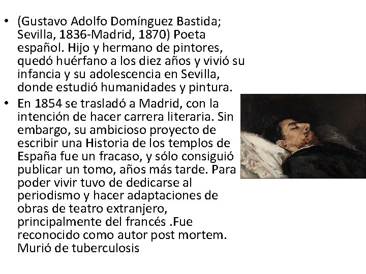  • (Gustavo Adolfo Domínguez Bastida; Sevilla, 1836 -Madrid, 1870) Poeta español. Hijo y