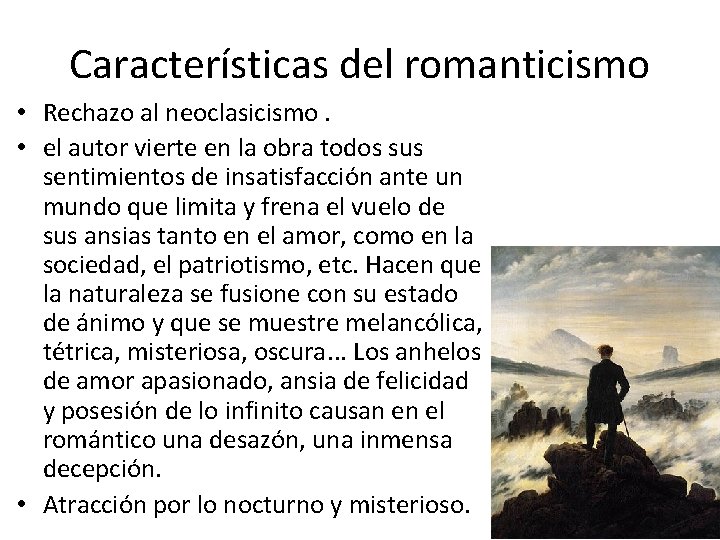 Características del romanticismo • Rechazo al neoclasicismo. • el autor vierte en la obra