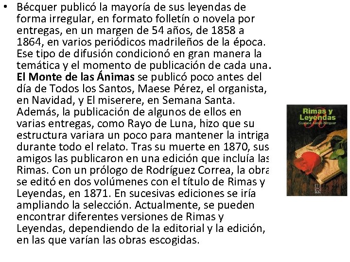  • Bécquer publicó la mayoría de sus leyendas de forma irregular, en formato