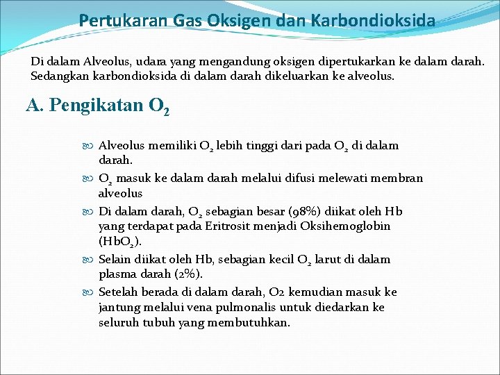 Pertukaran Gas Oksigen dan Karbondioksida Di dalam Alveolus, udara yang mengandung oksigen dipertukarkan ke
