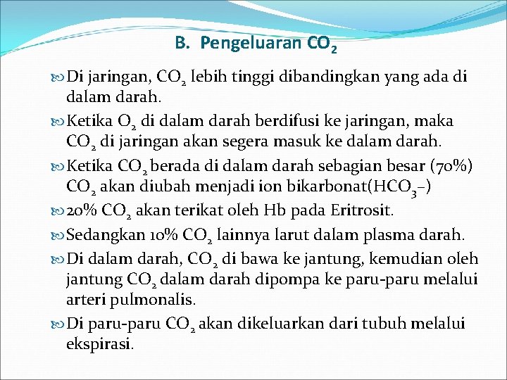 B. Pengeluaran CO 2 Di jaringan, CO 2 lebih tinggi dibandingkan yang ada di