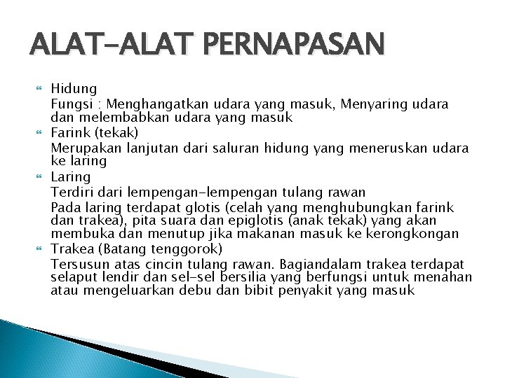 ALAT-ALAT PERNAPASAN Hidung Fungsi : Menghangatkan udara yang masuk, Menyaring udara dan melembabkan udara