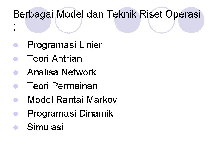 Berbagai Model dan Teknik Riset Operasi ; l l l l Programasi Linier Teori