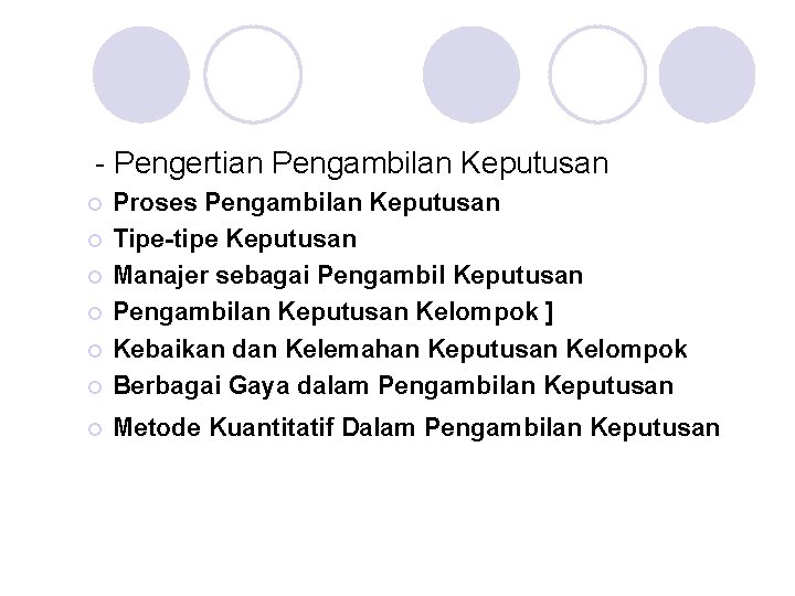 - Pengertian Pengambilan Keputusan ¡ Proses Pengambilan Keputusan Tipe-tipe Keputusan Manajer sebagai Pengambil Keputusan