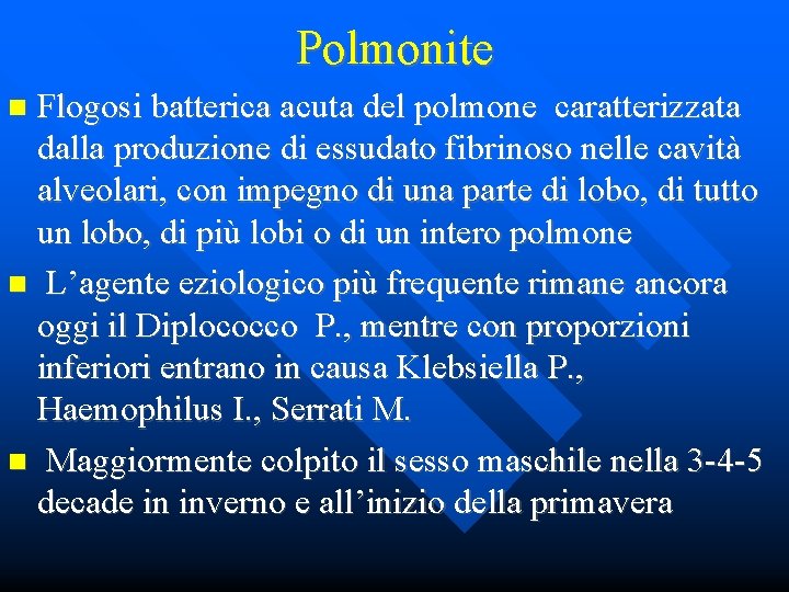 Polmonite Flogosi batterica acuta del polmone caratterizzata dalla produzione di essudato fibrinoso nelle cavità