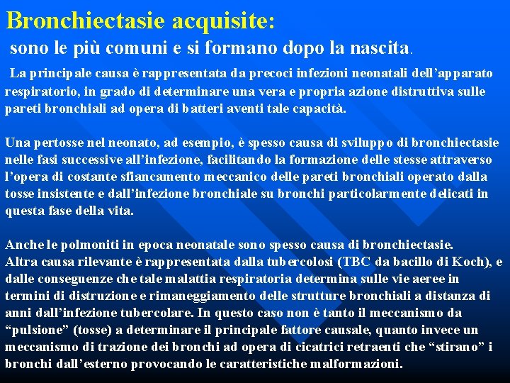 Bronchiectasie acquisite: sono le più comuni e si formano dopo la nascita. La principale