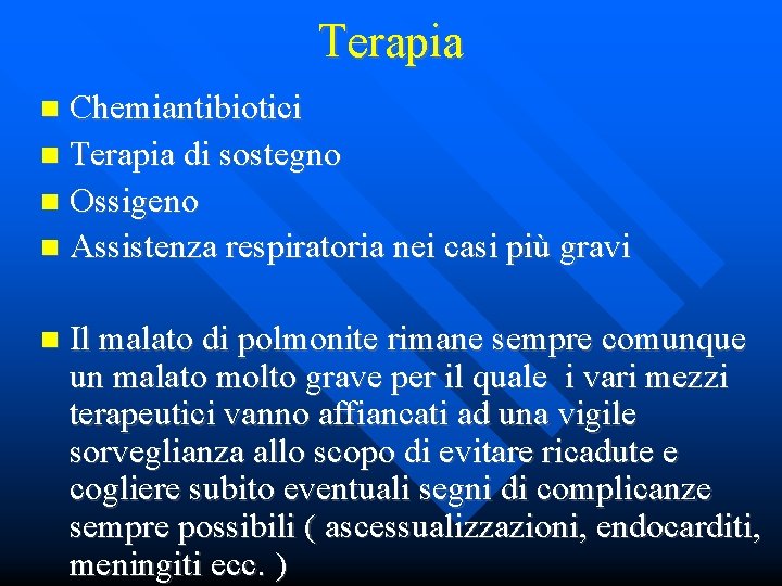 Terapia Chemiantibiotici Terapia di sostegno Ossigeno Assistenza respiratoria nei casi più gravi Il malato