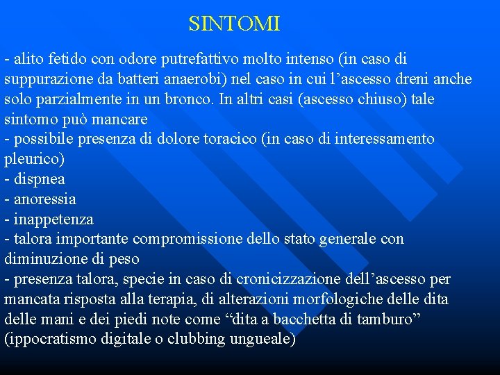 SINTOMI - alito fetido con odore putrefattivo molto intenso (in caso di suppurazione da