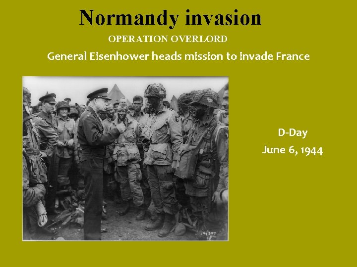 Normandy invasion OPERATION OVERLORD General Eisenhower heads mission to invade France D-Day June 6, Normandy invasion OPERATION OVERLORD General Eisenhower heads mission to invade France D-Day June 6,