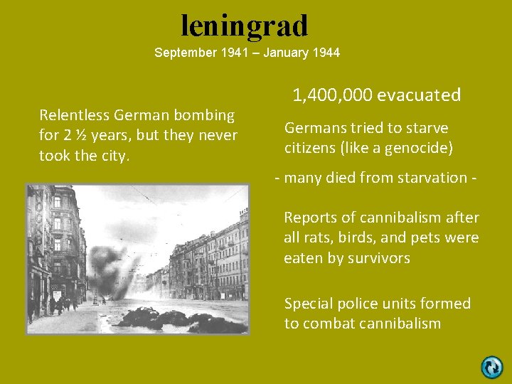 leningrad September 1941 – January 1944 Relentless German bombing for 2 ½ years, but leningrad September 1941 – January 1944 Relentless German bombing for 2 ½ years, but