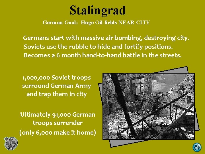 Stalingrad German Goal: Huge Oil fields NEAR CITY Germans start with massive air bombing, Stalingrad German Goal: Huge Oil fields NEAR CITY Germans start with massive air bombing,