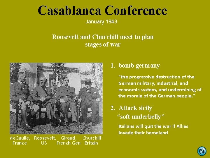 Casablanca Conference January 1943 Roosevelt and Churchill meet to plan stages of war 1. Casablanca Conference January 1943 Roosevelt and Churchill meet to plan stages of war 1.