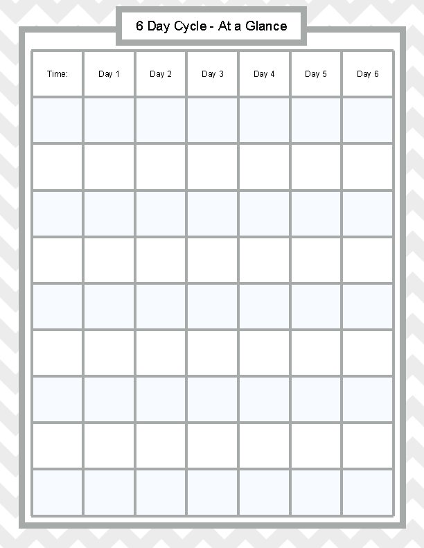 6 Day Cycle - At a Glance Time: Day 1 Day 2 Day 3