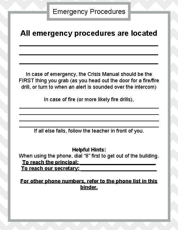 Emergency Procedures All emergency procedures are located _________________________________ In case of emergency, the Crisis