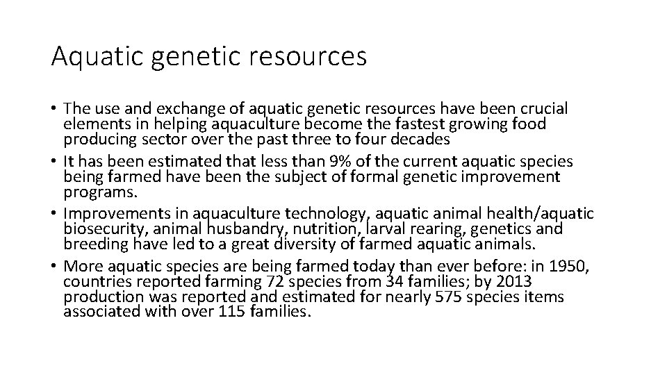 Aquatic genetic resources • The use and exchange of aquatic genetic resources have been