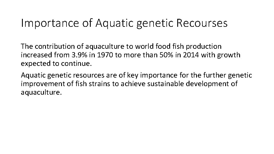Importance of Aquatic genetic Recourses The contribution of aquaculture to world food fish production