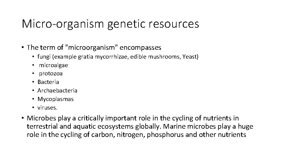 Micro-organism genetic resources • The term of "microorganism" encompasses • • fungi (example gratia