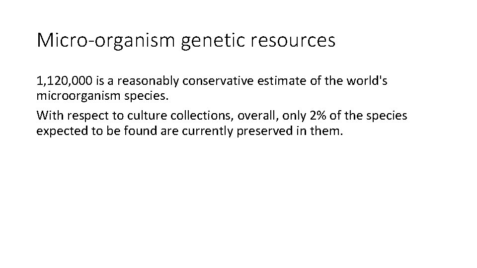 Micro-organism genetic resources 1, 120, 000 is a reasonably conservative estimate of the world's