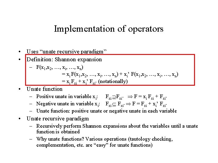 Implementation of operators • Uses “unate recursive paradigm” • Definition: Shannon expansion – F(x Implementation of operators • Uses “unate recursive paradigm” • Definition: Shannon expansion – F(x